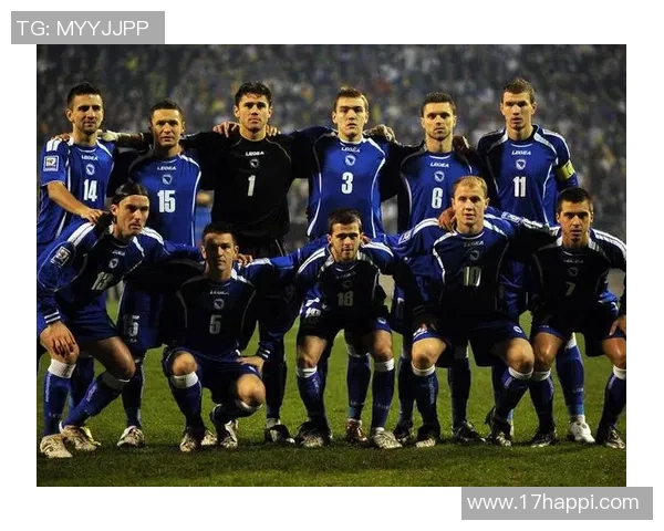 波黑足球明星阵容揭秘探索他们的辉煌成就与影响力 波黑足球明星阵容揭秘探索他们的辉煌成就与影响力